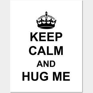 Keep calm and hug me Posters and Art